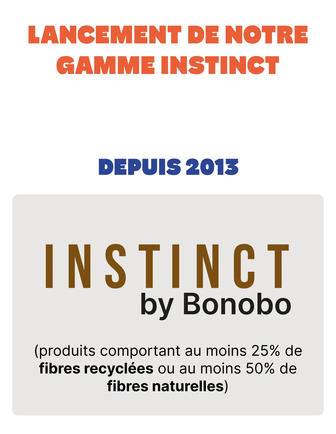 depuis 2013 lancement de notre gamme instinct