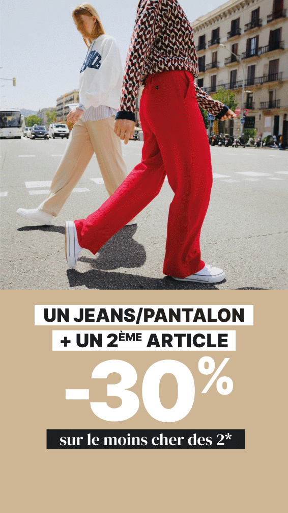 1 jeans/pantalon acheté + un deuxième article = -30% sur le moins cher des 2*