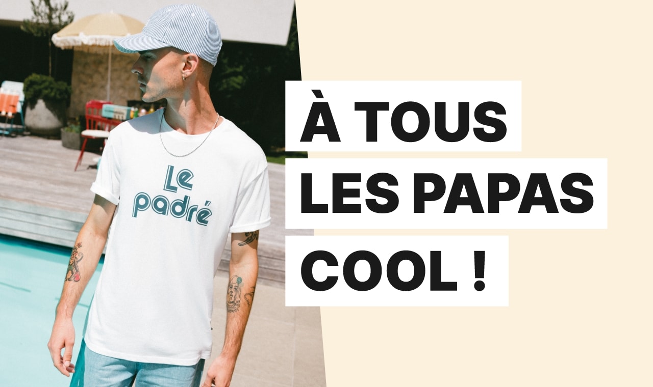 a tous les papas cool !
