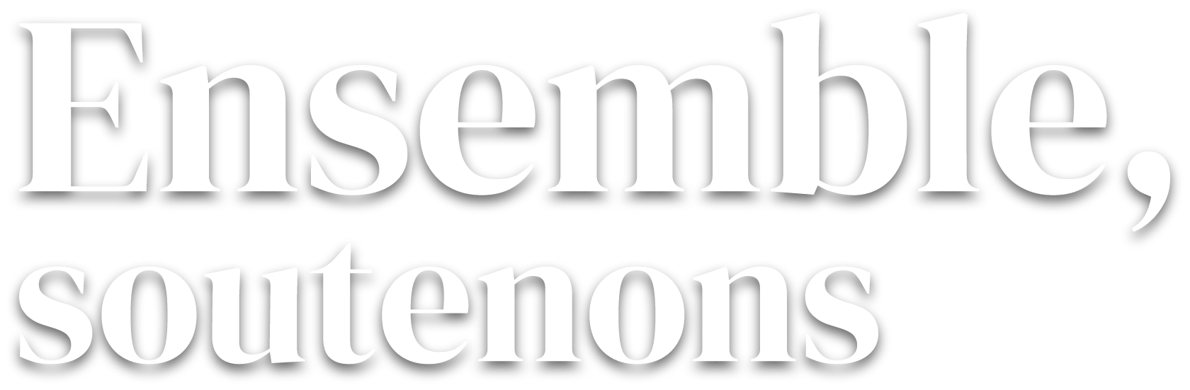 Ensemble, soutenons